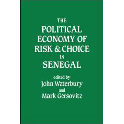 The Political Economy of Risk and Choice in Senegal The Political Economy of Risk and Choice in Senegal