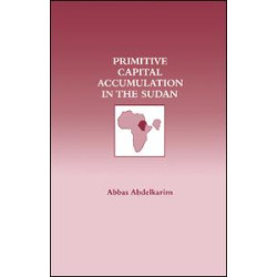 Primitive Capital Accumulation in the Sudan Primitive Capital Accumulation in the Sudan