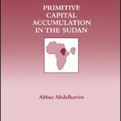 Primitive Capital Accumulation in the Sudan Primitive Capital Accumulation in the Sudan