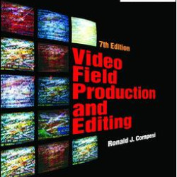 Video Field Production and Editing Video Field Production and Editing
