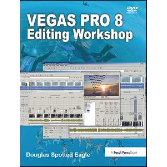 Vegas Pro 8 Editing Workshop Vegas Pro 8 Editing Workshop