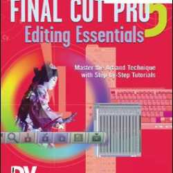 Final Cut Pro 5 Editing Essentials Final Cut Pro 5 Editing Essentials