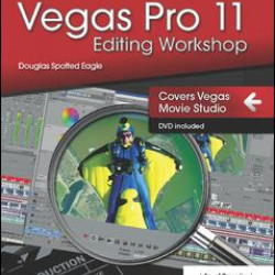 Vegas Pro 11 Editing Workshop Vegas Pro 11 Editing Workshop