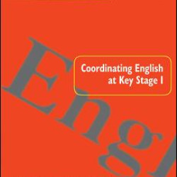 Coordinating English at Key Stage 1 Coordinating English at Key Stage 1