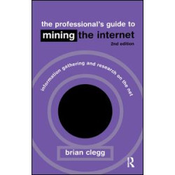 The Professional's Guide to Mining the Internet The Professional's Guide to Mining the Internet