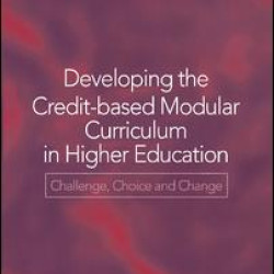 Developing the Credit-Based Modular Curriculum in Higher Education Developing the Credit-Based Modular Curriculum in Higher Education