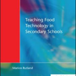 Teaching Food Technology in Secondary School Teaching Food Technology in Secondary School