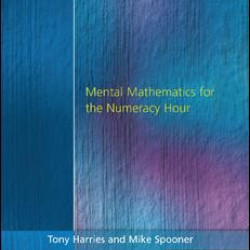 Mental Mathematics for the Numeracy Hour Mental Mathematics for the Numeracy Hour