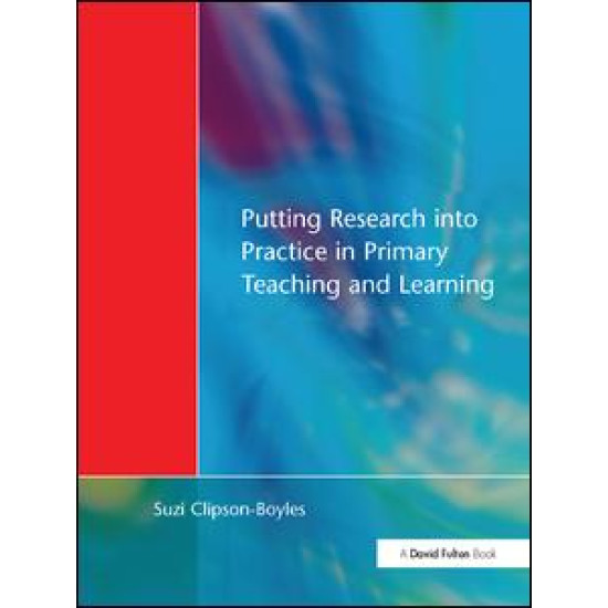 Putting Research into Practice in Primary Teaching and Learning