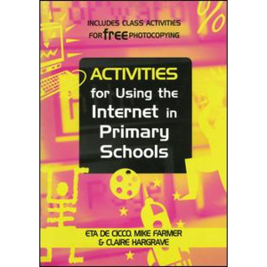 Activities for Using the Internet in Primary Schools Activities for Using the Internet in Primary Schools