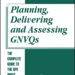 Planning, Delivering and Assessing GNVQs