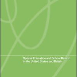Special Education and School Reform in the United States and Britain