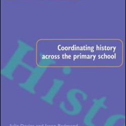 Coordinating History Across the Primary School Coordinating History Across the Primary School