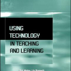 Using Technology in Teaching and Learning Using Technology in Teaching and Learning