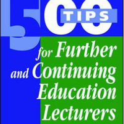 500 Tips for Further and Continuing Education Lecturers 500 Tips for Further and Continuing Education Lecturers