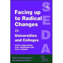 Facing Up to Radical Change in Universities and Colleges Facing Up to Radical Change in Universities and Colleges