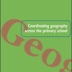 Coordinating Geography Across the Primary School Coordinating Geography Across the Primary School