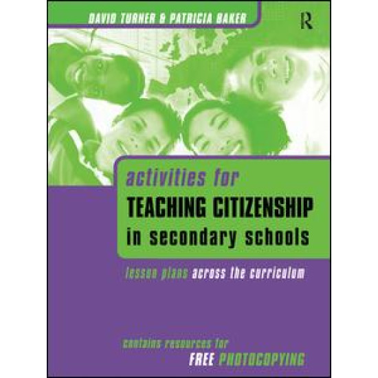 Activities for Teaching Citizenship in Secondary Schools Activities for Teaching Citizenship in Secondary Schools