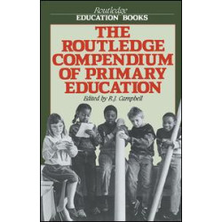 The Routledge Compendium of Primary Education The Routledge Compendium of Primary Education