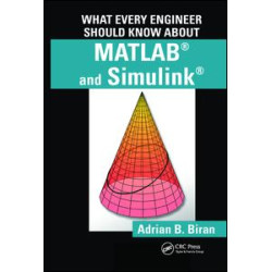What Every Engineer Should Know about MATLAB® and Simulink®