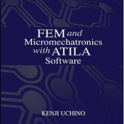 FEM and Micromechatronics with ATILA Software FEM and Micromechatronics with ATILA Software