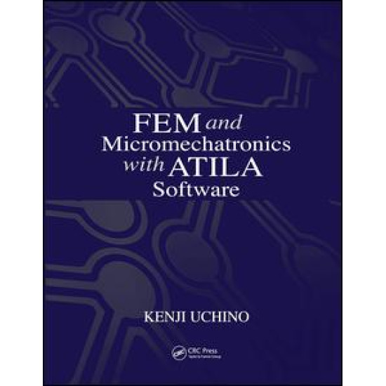 FEM and Micromechatronics with ATILA Software FEM and Micromechatronics with ATILA Software