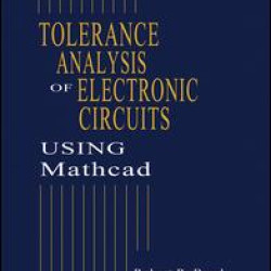 Tolerance Analysis of Electronic Circuits Using MATHCAD Tolerance Analysis of Electronic Circuits Using MATHCAD
