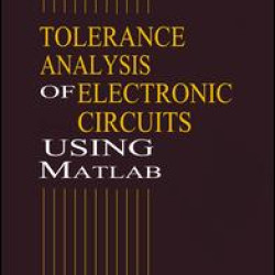 Tolerance Analysis of Electronic Circuits Using MATLAB Tolerance Analysis of Electronic Circuits Using MATLAB