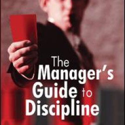 The Manager's Guide to Discipline The Manager's Guide to Discipline