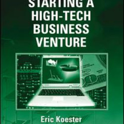 What Every Engineer Should Know About Starting a High-Tech Business Venture What Every Engineer Should Know About Starting a High-Tech Business Venture