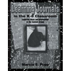 Learning Journals in the K-8 Classroom Learning Journals in the K-8 Classroom