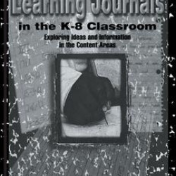 Learning Journals in the K-8 Classroom Learning Journals in the K-8 Classroom