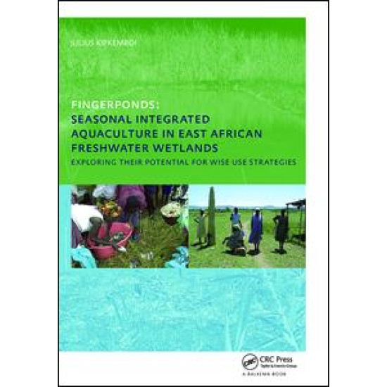 Fingerponds: Seasonal Integrated Aquaculture in East African Freshwater Wetlands: Exploring their potential for wise use strategies Fingerponds: Seasonal Integrated Aquaculture in East African Freshwater Wetlands: Exploring their potential for wise use strategies