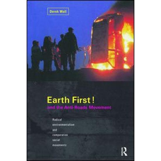 Earth First! and the Anti-Roads Movement