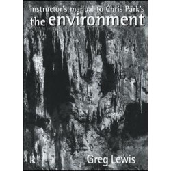 Instructor's Manual to Chris Park's The Environment Instructor's Manual to Chris Park's The Environment