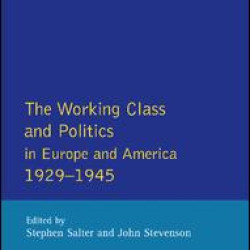 The Working Class and Politics in Europe and America 1929-1945