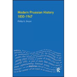 Modern Prussian History: 1830-1947 Modern Prussian History: 1830-1947