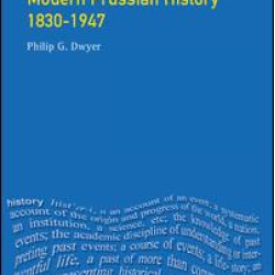 Modern Prussian History: 1830-1947 Modern Prussian History: 1830-1947