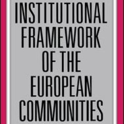 The Institutional Framework of the European Communities The Institutional Framework of the European Communities