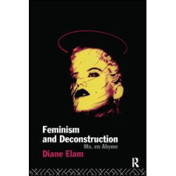 Feminism and Deconstruction Feminism and Deconstruction