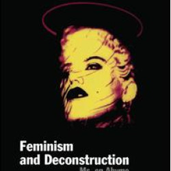 Feminism and Deconstruction Feminism and Deconstruction