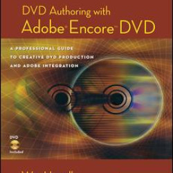DVD Authoring with Adobe Encore DVD DVD Authoring with Adobe Encore DVD