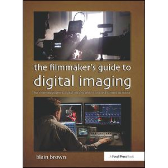 The Filmmaker's Guide to Digital Imaging The Filmmaker's Guide to Digital Imaging