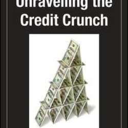 Unravelling the Credit Crunch Unravelling the Credit Crunch