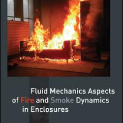 Fluid Mechanics Aspects of Fire and Smoke Dynamics in Enclosures