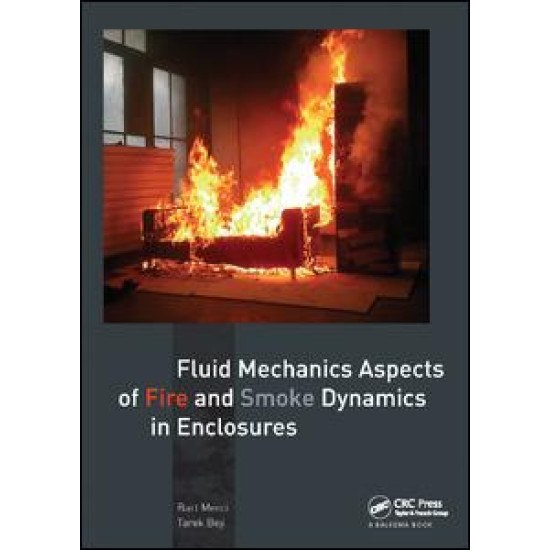 Fluid Mechanics Aspects of Fire and Smoke Dynamics in Enclosures Fluid Mechanics Aspects of Fire and Smoke Dynamics in Enclosures