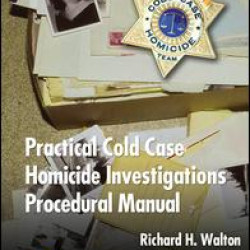 Practical Cold Case Homicide Investigations Procedural Manual Practical Cold Case Homicide Investigations Procedural Manual