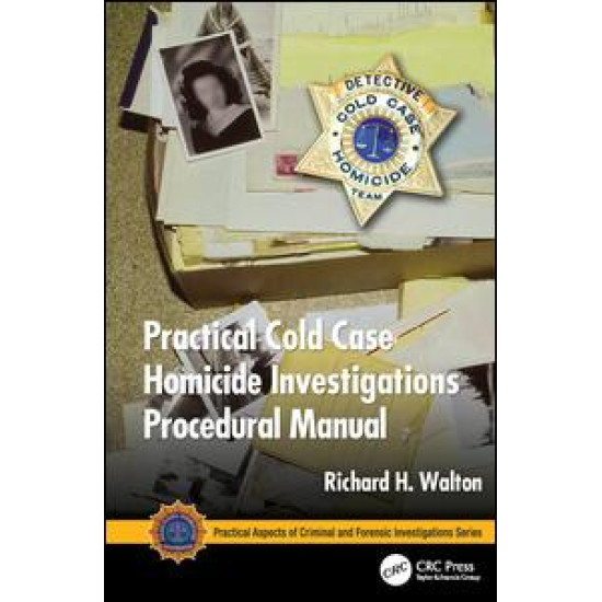 Practical Cold Case Homicide Investigations Procedural Manual