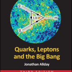 Quarks, Leptons and the Big Bang Quarks, Leptons and the Big Bang