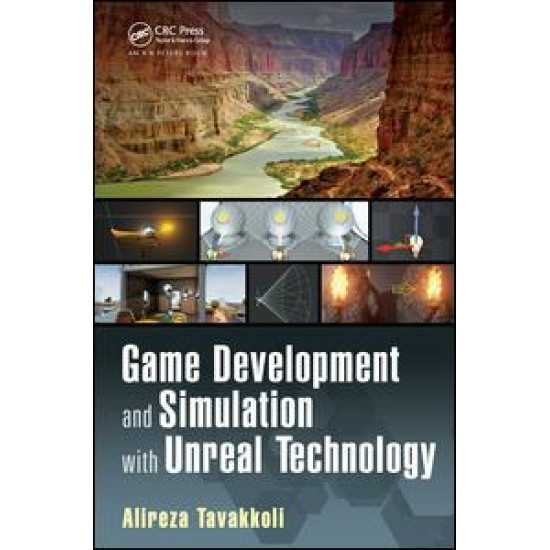 Game Development and Simulation with Unreal Technology Game Development and Simulation with Unreal Technology